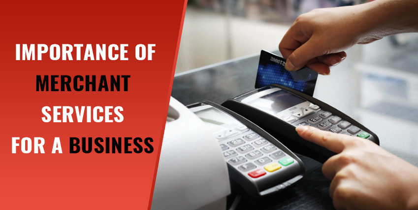 Importance of Merchant Services For A Business